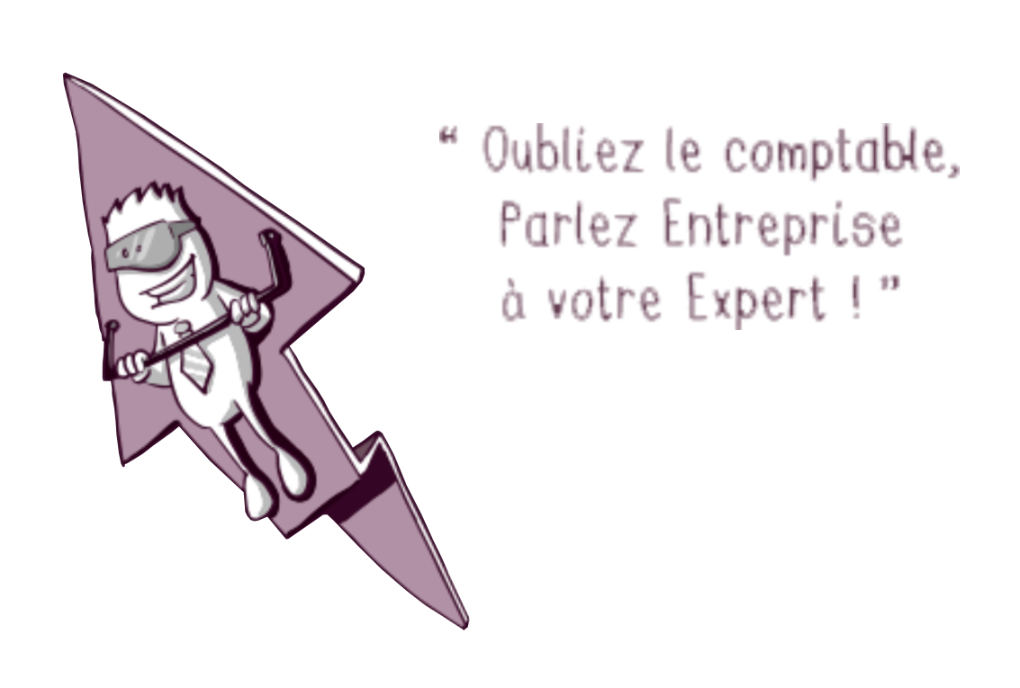 Oubliez le comptable, Parlez Entreprise à votre Expert ! Oubliez le comptable, Parlez Entreprise à votre Expert !